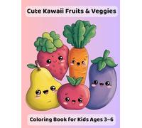 Cute Fruits & Veggies Coloring Book: Adorable Fruits and Vegetables For Kids Ages 3-6