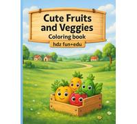 Cute Fruits & Veggies Coloring Book for Kids: A Sweet & Happy Coloring Adventure for Toddlers and Preschoolers