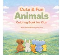 Cute & Fun Animals Coloring Book for Kids ages 3-8: From Easy to More Detailed • Build Skills While Having Fun