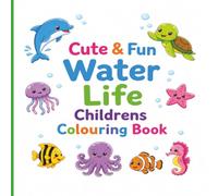Cute & Fun Water Life Children's Colouring Book: 45 Adorable Ocean Animals, Fish, Dolphins, Turtles & Sea Creatures for Kids