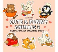 Cute & Funny Animals 2: A Bold and Easy Coloring Book for Kids and Adults - 40 Kitchen Chaos Moments with the Cutest Animal Crew!