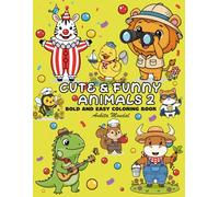 CUTE & FUNNY ANIMALS 2: BOLD AND EASY COLORING BOOK FOR KIDS AND ADULTS, 55 RELAXING STREES RELIEVING DESIGNS