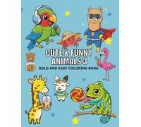 CUTE & FUNNY ANIMALS 3: BOLD AND EASY COLORING BOOK