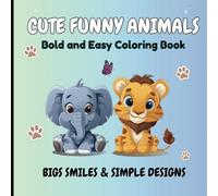 Cute Funny Animals: Bold and Easy Coloring Book | Big Smiles and Simple Designs
