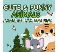 Cute & Funny Animals: Coloring Book for Kids