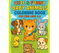 Cute & Funny Baby Animals Coloring Book for Kids Ages 3-6 - Learn and Play!: 84 Pages of Fun and Learning with 42 Cute Baby Animal Illustrations - ... the Animal’s Name for Easy Recognition!