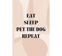 Cute Funny Pastel Pink Beige Dog Lover Notebook 'Eat Sleep Pet The Dog Repeat' 6x9 120 Pages Wide Ruled Perfect Gift for Her, Women, Dog Mama, Friend, ... Graduation Mother’s Day Christmas gift