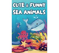 Cute & Funny Sea Animals: Fun Ocean Colouring Book for Kids Ages 3-8
