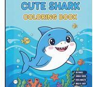 Cute Funny Shark Coloring Book for Adults Kids Boys Girls Teens: Cool Ocean Shark Fish Coloring Book Gift for Children Marine Life Shark Coloring ... Underwater Sea Animals Lover Coloring Pages
