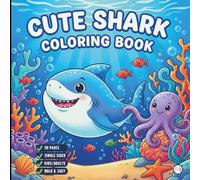Cute Funny Shark Coloring Book for Adults Kids Boys Girls Teens: Cool Ocean Shark Fish Coloring Book Gift for Children Marine Life Shark Coloring ... Underwater Sea Animals Lover Coloring Pages