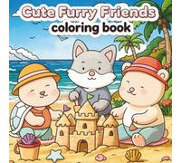 Cute Furry Friends Coloring Book: 100 Adorable Animal Coloring Pages Across 5 Fun Themes - Sunny Days, Cat Crime Scenes, Dreamy Friends, Everyday ... Bold & Easy Designs for Kids, Teens & Adults