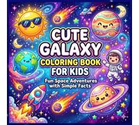 Cute Galaxy Coloring Book for Kids Ages 4-8: Fun Space Adventures with Simple Facts to Color and Learn