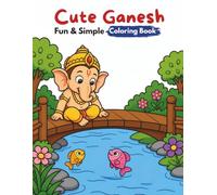 Cute Ganesh Fun & Simple Coloring Book: Cute Hindu Mythology Coloring Pages for Kids Ages 4-12, Teens and Beginners