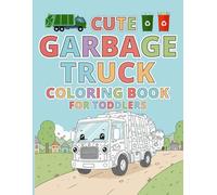 Cute Garbage Truck Coloring Book for Toddlers: Easy Bold Line Sanitation and Recycling Truck Coloring Pages for Toddlers Kids Age 2-4