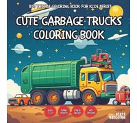 Cute Garbage Trucks Coloring Book - for Kids, Teens, Adults and Seniors with Easy and Simple Designs for Stress Free Relaxation (Big Trucks Coloring ... Easy and Simple Designs for Stress Free Rela)