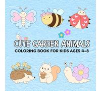 Cute Garden Animals Coloring Book for Kids Ages 4-8: Bold and Easy Designs with Bugs, Flowers and Fun Nature Scenes for Relaxation and Creativity