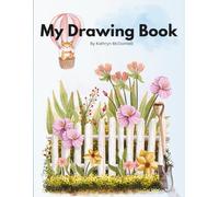 Cute Garden Drawing Book: For girls, kids, preschoolers, toddlers: Large Blank Paper Sketch pad journal for doodling, scribbling, colouring, sketching, painting and drawing practice, 120 pages