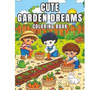 Cute Garden Dreams Coloring Book: Adorable Garden Scenes with Cute Characters for Relaxation and Stress Relief