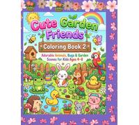 Cute garden freinds colouring book 2: Adorable animals, bugs and garden scenes for kids ages 4 to 8 years