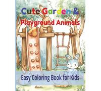 Cute Garden & Playground Animals: Easy Coloring Book for Kids with Adorable Outdoor Scenes: 50 Fun Coloring Pages with Cute Animals in the Garden, ... and Playing on the Playground - 8.5x11 Inches