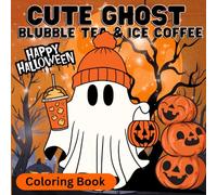 Cute Ghost BLUBBLE TEA & ICE COFFEE (Coloring Book): Bold and Easy Coloring Pages for Relaxation and Fun. Perfect for All Ages (Kids, Teens and Adults)