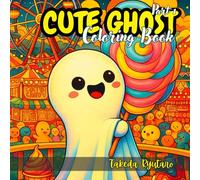 CUTE GHOST COLORING BOOK Part I: for Kids and Teens - Fun, Cute, and Spooky Adventure