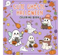 Cute Ghost Halloween: A Fun and Spooky Coloring Book for Kids and All Ages: Adorable And Spooky Ghost-Themed Illustrations - Pumpkins, Bats, Candy, ... And Adults To Enjoy This Festive Season.