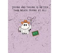 Cute Ghost Notebook Trying and Failing is Better Than Never Trying at All Quote Cowboy Ghost 7.5 x 9.5 Notebook Wide Rule 120 Page Notebook School Work Writing Halloween Notebook