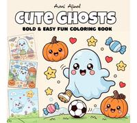Cute Ghosts: Bold & Easy Kawaii Ghost adventure Coloring Pages for Kids, Teens & Adults with Adorable, Cozy and Funny Designs