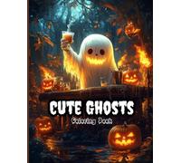 Cute Ghosts Coloring Book for Adults and Teens: 42 Whimsical Ghost & Halloween Line Art Scenes for Stress Relief, Mindful Relaxation & Creative Expression