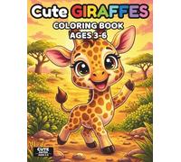 Cute Giraffes Coloring Book for Kids Ages 3-6: Fun and Easy Giraffe Coloring Pages with 40 Simple Designs and a Color Testing Page (Cute Series) (Cute Animals Series)