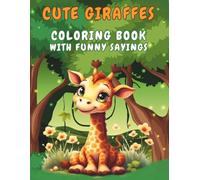 Cute Giraffes Coloring Book with Funny Sayings: 50 Big and Easy Designs with Fun Outlines for Kids Ages 4-8