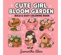 Cute Girl Bloom Garden Bold & Easy Coloring Book for Adults and Teens: Cozy Floral Aesthetic Designs (Cute Girl Series)