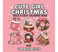 Cute Girl Christmas Cute Bold & Easy Coloring Book for Adults and Teens: Hygge-Inspired Designs with Cozy Winter Scenes (Cute Girl Series)