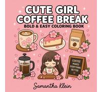 Cute Girl Coffee Break | Bold & Easy Coloring Book for Adults and Teens: 40 Hygge-Inspired Designs to Color and Relax (Cute Girl Series)