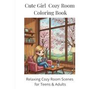Cute Girl Cozy Room Coloring Book: Relaxing Cozy Room Scenes for Teens & Adults