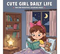 Cute Girl Daily Life Coloring Book for Adult and Teens: Fun and Beautiful Coloring Pages Featuring Everyday Moments, Fashion, Hobbies, and Friendship Adventures