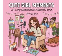 Cute Girl Moments: A Cute and Comfy Coloring Book for Adults and Teens Featuring 45 Simple Modern Girl Moments for Relaxation
