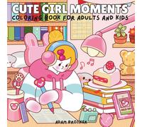 Cute Girl Moments Coloring Book: 40 Cozy and Comfy Design Pages for Adults and Kids Feature Relaxation and Stress Relief