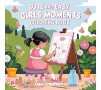 Cute Girl Moments Coloring Book for Kids Ages 6-12: Adorable & Fun Coloring Pages with Girls in Sweet, Relaxing, Wholesome Everyday Scenes - Perfect ... & Relaxing Activity Series for Ages 6-12)