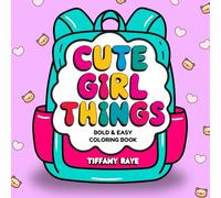 Cute Girl Things: A Bold and Easy Coloring Book for Adults and Kids with Simple and Adorable Designs for Cozy Relaxation