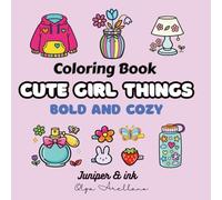 Cute Girl Things Coloring Book: Adorable Girly Items and Cozy Objects to Color