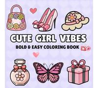 Cute Girl Vibes: Bold and Easy Delightful Girly Illustrations, for Relaxation and Stress Relief, Perfect for Adults and Teens
