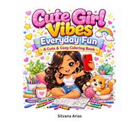 Cute Girl Vibes: Everyday Fun: A Cute, Cozy & Relaxing Coloring Book with Adorable Everyday Moments (Cute Girl Vibes Series)