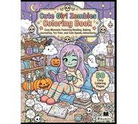 Cute Girl Zombies Cozy Moments Coloring Book: Adorably Spooky Scenes of Reading, Baking, Journaling, Tea Time, and Self-Care for Relaxation and Stress Relief