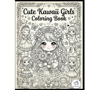 Cute Girls Coloring Book for Kids: 50 Adorable Kawaii Girls, Princesses, Flowers, Butterflies, Fashion Outfits and Sweet Fantasy Scenes for Creative Fun, Relaxation and Imagination Ages 6-12