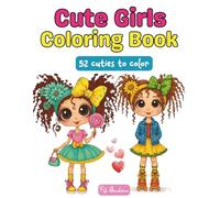Cute Girls Coloring Book: Whimsical Outfits, Messy Hair, and Big Eyes - 52 Coloring Pages