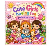 Cute Girls having fun coloring book: 25 adorable kawaii best friends adventures-Picnic,swimming pool, school, home, hotel, beach,pets,dancing,games, dolls and more cozy activity book for little girls
