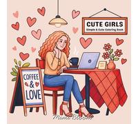 CUTE GIRLS: SIMPLE & CUTE COLORING BOOK