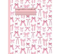 cute girly pretty pink coquette bows aesthetic journal for women: composition notebook college ruled , Pretty Pastel Bow Design, Perfect for School Supplies and Notes, Ideal forGirls, Teens